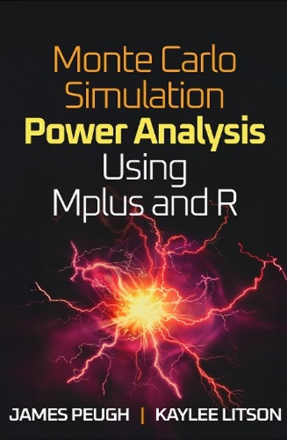 Monte Carlo Simulation Power Analysis Using Mplus and R, James (Cincinnati Children's Hospital Medical Center Peugh ; Kaylee (University of Houston Litson - Paperback - 9781462562848