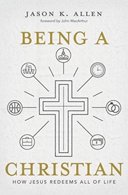 Being a Christian, Jason K. Allen - Gebonden - 9781462761937