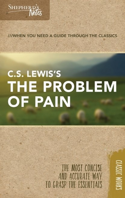 Shepherd's Notes: C.S. Lewis's the Problem of Pain, C. S. Lewis - Paperback - 9781462766093
