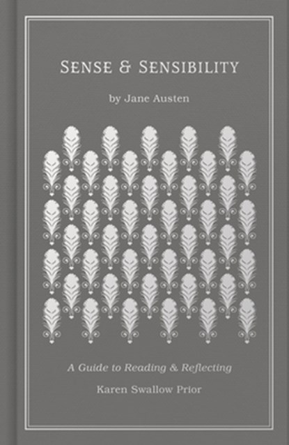 Sense and Sensibility: A Guide to Reading and Reflecting, Karen Swallow Prior - Gebonden - 9781462796649