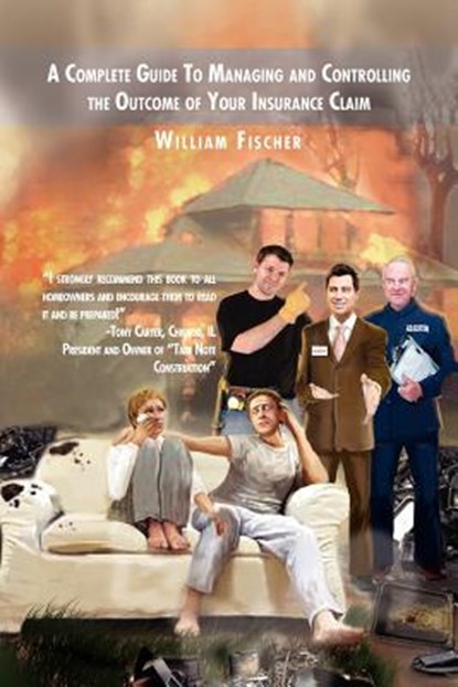 A Complete Guide to Managing and Controlling the Outcome of Your Insurance Claim, Chair Department of English William Fischer - Paperback - 9781462871957