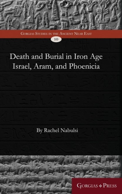 Death and Burial in Iron Age Israel, Aram, and Phoenicia, Rachel Nabulsi - Gebonden - 9781463206406