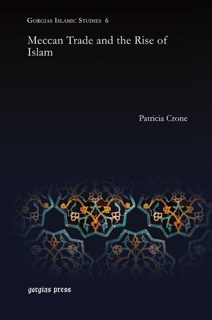 Meccan Trade and the Rise of Islam, Patricia Crone - Paperback - 9781463241728