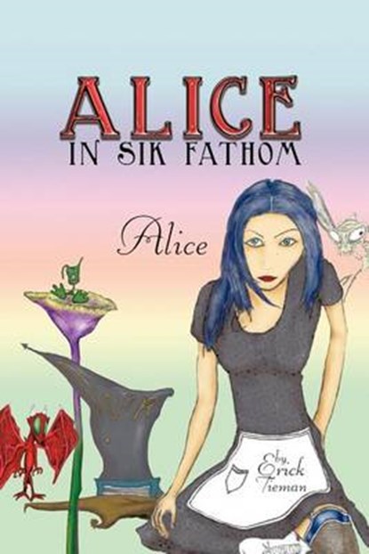 Alice in Sik Fathom, Erick Tieman - Paperback - 9781463414535