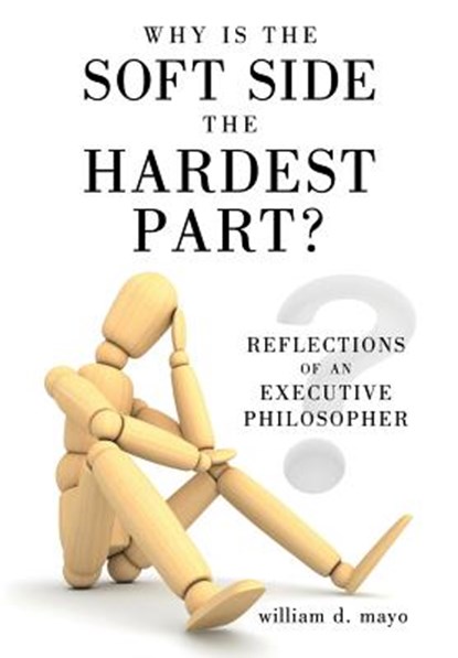 Why Is the Soft Side the Hardest Part?, William D. Mayo - Gebonden - 9781463474393