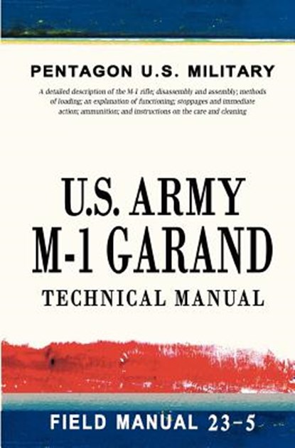 U.S. Army M-1 Garand Technical Manual: Field Manual 23-5, Pentagon U. S. Military - Paperback - 9781463562762