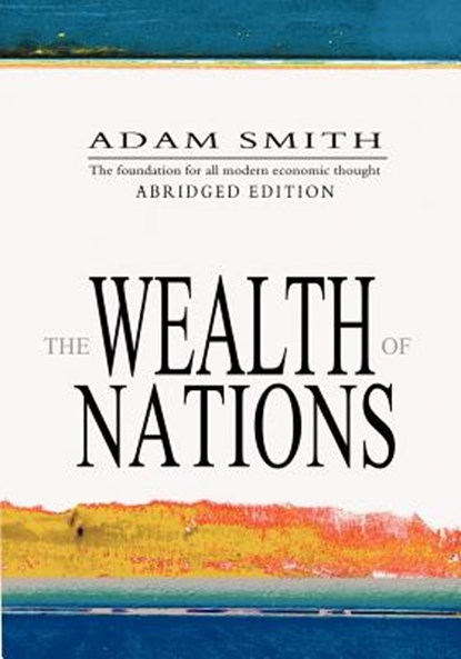 The Wealth Of Nations: Abridged, Adam Smith - Paperback - 9781463612597