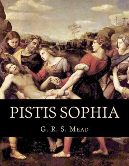 Pistis Sophia, G. R. S. Mead - Paperback - 9781463644642