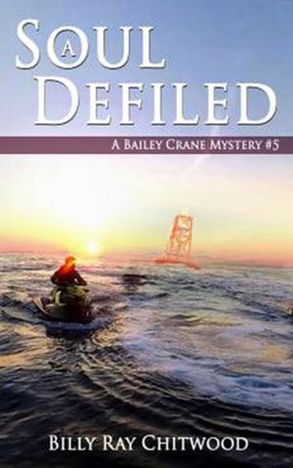 A Soul Defiled - A Bailey Crane Mystery - Bk. 5, Billy Ray Chitwood - Ebook - 9781463646806