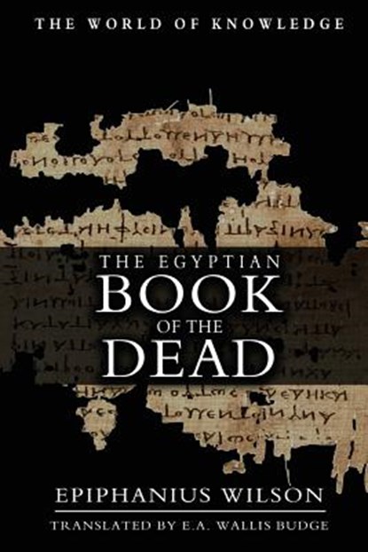 The Egyptian Book Of The Dead, E. a. Wallis Budge - Paperback - 9781463727420