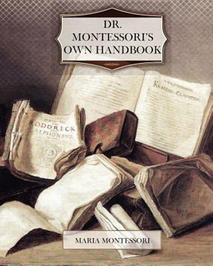 Dr. Montessori's Own Handbook, Maria Montessori - Paperback - 9781463744274