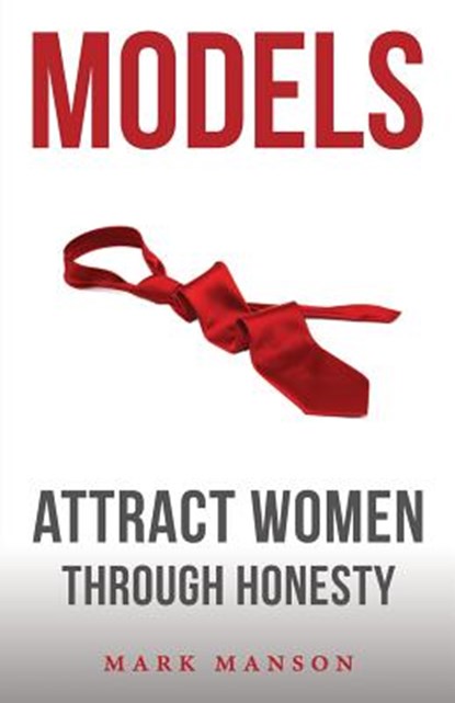 Models: Attract Women Through Honesty, Mark Manson - Paperback - 9781463750350