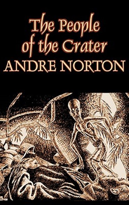 The People of the Crater by Andre Norton, Science Fiction, Fantasy, Andre Norton ; Andrew North - Paperback - 9781463801298
