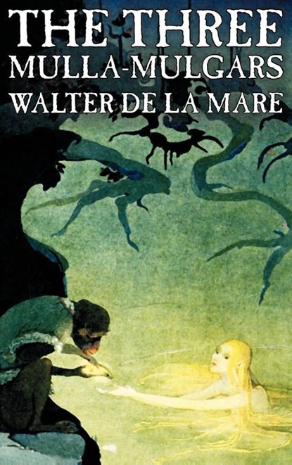 The Three Mulla-mulgars by Walter de la Mare, Fiction, Classics, Walter De La Mare - Gebonden - 9781463896621