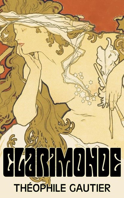 Clarimonde by Theophile Gautier, Fiction, Classics, Fantasy, Fairy Tales, Folk Tales, Legends & Mythology, Theophile Gautier - Gebonden - 9781463897277