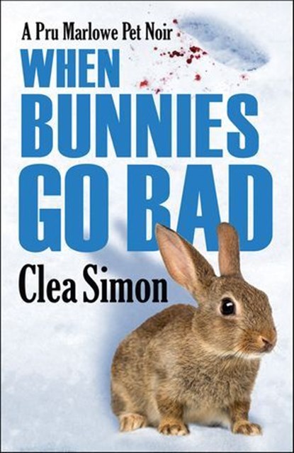 When Bunnies Go Bad, Clea Simon - Ebook - 9781464205361