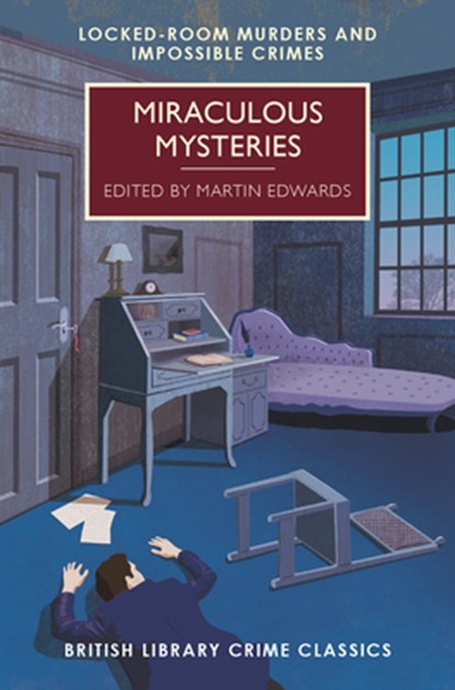 Miraculous Mysteries: Locked-Room Murders and Impossible Crimes, Martin Edwards - Paperback - 9781464207440