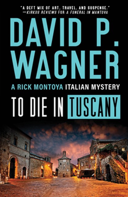 To Die in Tuscany, David P. Wagner - Paperback - 9781464214332