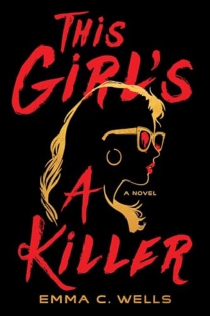 This Girl's a Killer, Emma Wells - Paperback - 9781464218620