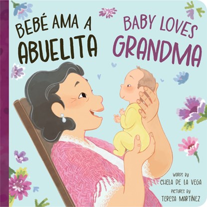 Bebé AMA a Abuelita / Baby Loves Grandma, Chela de la Vega - Gebonden - 9781464220180