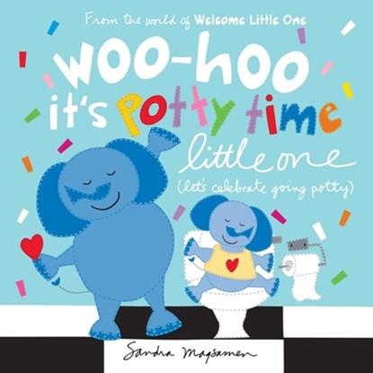 Woo-Hoo It's Potty Time Little One: Let's Celebrate Going Potty, Sandra Magsamen - Gebonden - 9781464222757
