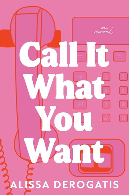 Call It What You Want, Alissa DeRogatis - Paperback - 9781464223365