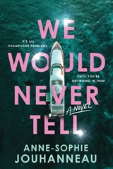 We Would Never Tell - Anne-Sophie Jouhanneau - 9781464229435