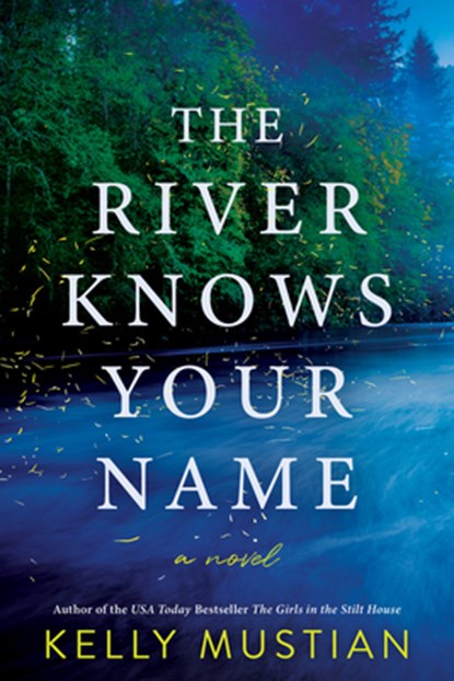 The River Knows Your Name, Kelly Mustian - Paperback - 9781464230370