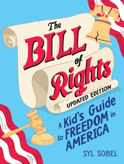The Bill of Rights: A Kid's Guide to Freedom in America, Syl Sobel - Gebonden - 9781464236914