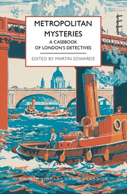 Metropolitan Mysteries: A Casebook of London's Detectives, Martin Edwards - Paperback - 9781464237737