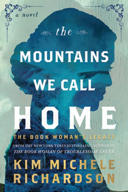 The Mountains We Call Home: The Book Woman's Legacy, Kim Michele Richardson - Gebonden - 9781464239328