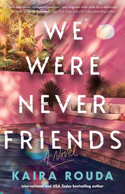We Were Never Friends, Kaira Rouda - Paperback - 9781464244995