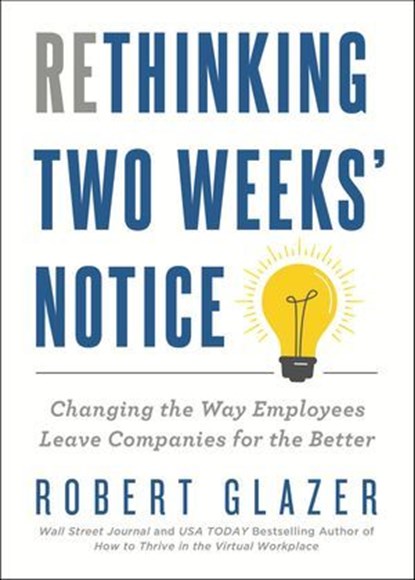 Rethinking Two Weeks' Notice, Robert Glazer - Ebook - 9781464245251