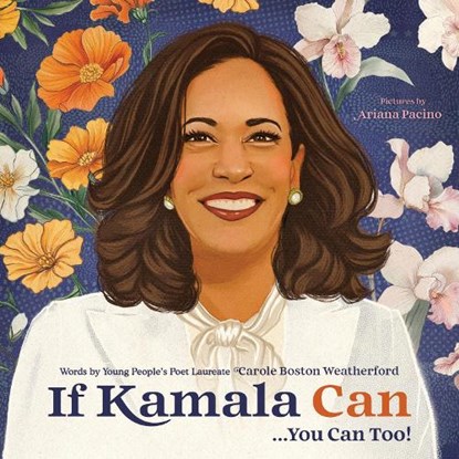 If Kamala Can, Carole Boston Weatherford - Gebonden - 9781464247989