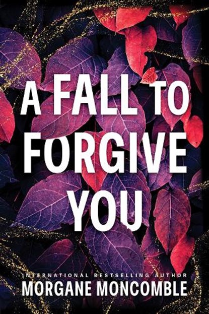 A Fall to Forgive You, Morgane Moncomble - Paperback - 9781464248092