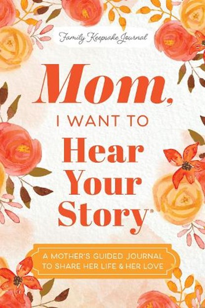 Mom, I Want to Hear Your Story, Jeffrey Mason - Gebonden - 9781464251337