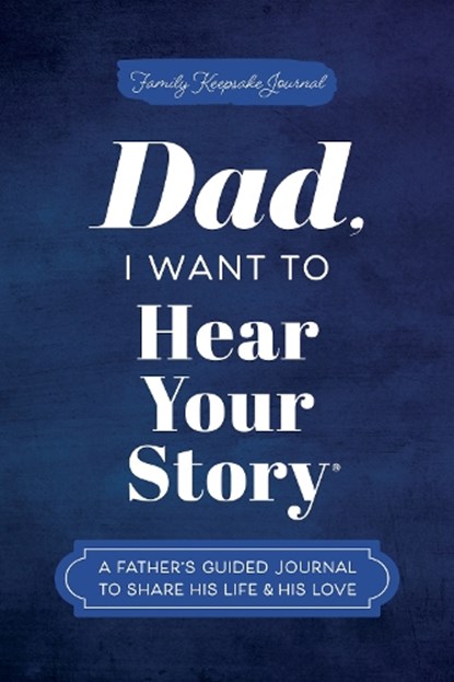Dad, I Want to Hear Your Story, Jeffrey Mason - Gebonden - 9781464251344