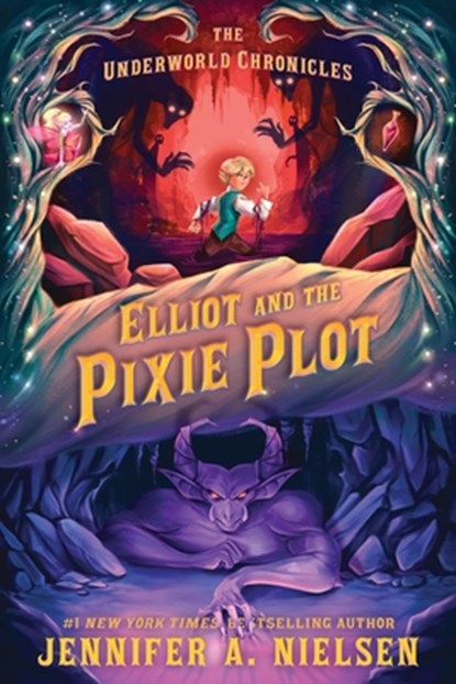 Elliot and the Pixie Plot: The Underworld Chronicles, Jennifer A. Nielsen - Paperback - 9781464251498