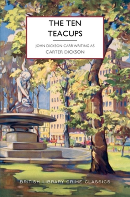The Ten Teacups, Carter Dickson - Paperback - 9781464253775