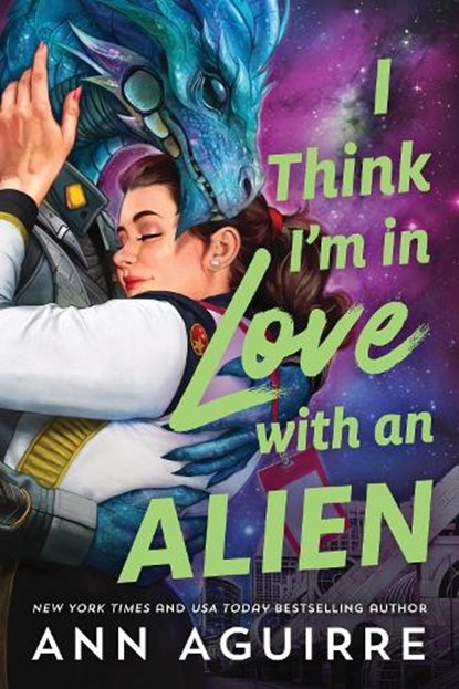 I Think I'm in Love with an Alien, Ann Aguirre - Paperback - 9781464257780