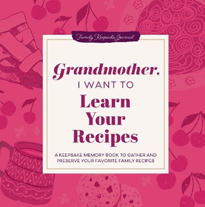 Grandmother, I Want to Learn Your Recipes, Jeffrey Mason - Gebonden - 9781464262302