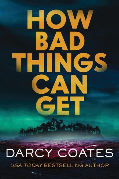 How Bad Things Can Get, Darcy Coates - Paperback - 9781464262456