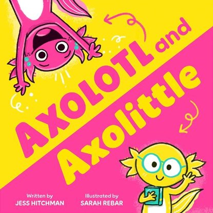 Axolotl and Axolittle, Jess Hitchman - Paperback - 9781464263590
