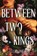 Straube, L: Between Two Kings (Standard Edition), Lindsay Straube - Paperback - 9781464264863