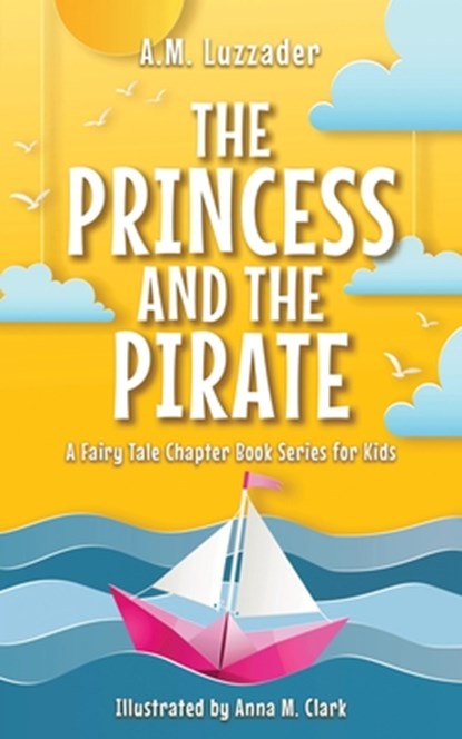 The Princess and the Pirate, Anna M. Clark - Paperback - 9781464268984