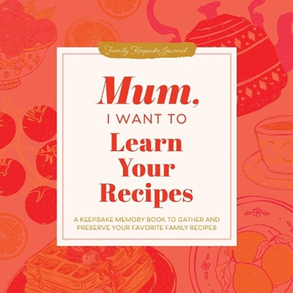 Mum, I Want to Learn Your Recipes, Jeffrey Mason - Gebonden - 9781464274695