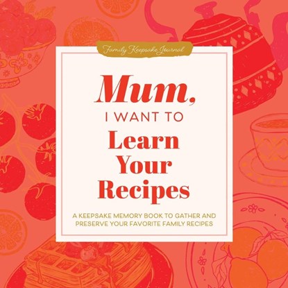 Mum, I Want to Learn Your Recipes, Jeffrey Mason - Gebonden - 9781464274695