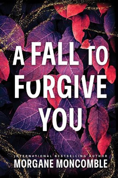A Fall to Forgive You, Morgane Moncomble - Paperback - 9781464298493