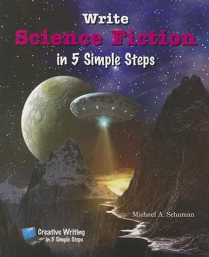 Write Science Fiction in 5 Simple Steps, SCHUMAN,  Michael A. - Paperback - 9781464401022