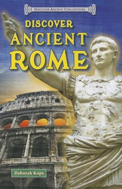 Discover Ancient Rome, Deborah Kops - Paperback - 9781464403415